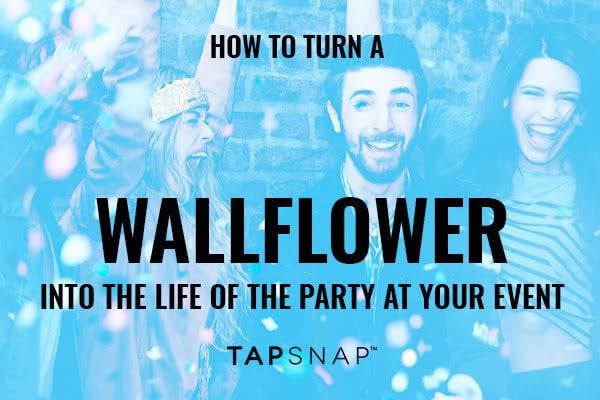 how to turn a wallflower into the life party at your event