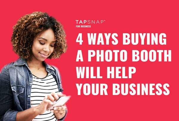 4 Ways Buying A Photo Booth Will Benefit Your Business
