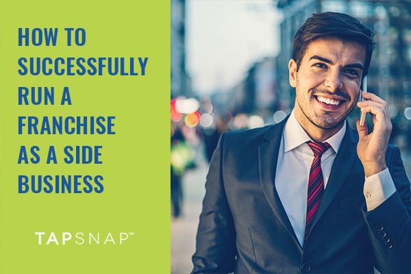 How To Successfully Run A Franchise As A Side Business