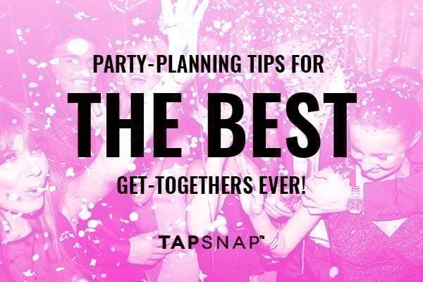 Party-Planning Tips for the Best Get-Togethers Ever!