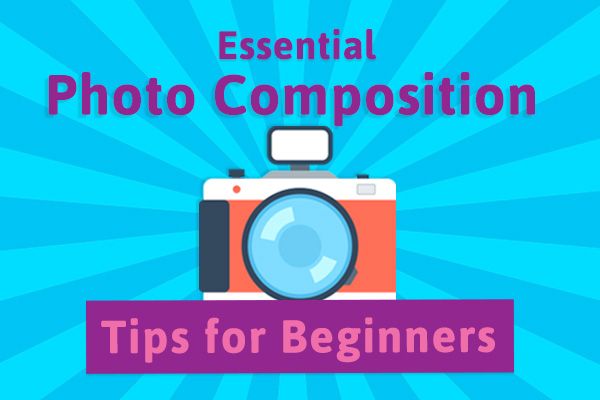 Essential Photo Composition Tips for Beginners