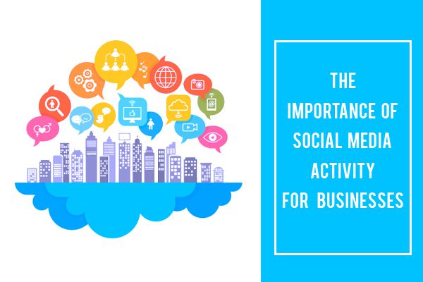 The Importance of Social Media Activity for Businesses