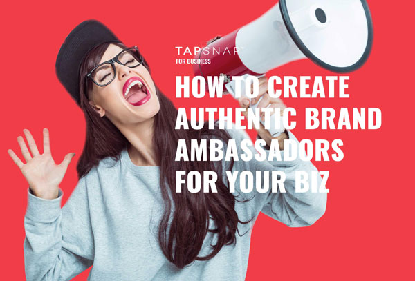 How To Create Authentic Brand Ambassadors For Your Business