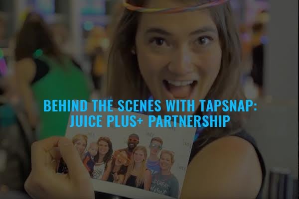 Behind the Scenes with TapSnap: Juice Plus+ Partnership