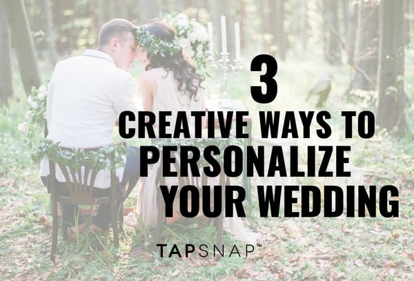 3 Creative Ways To Personalize Your Wedding